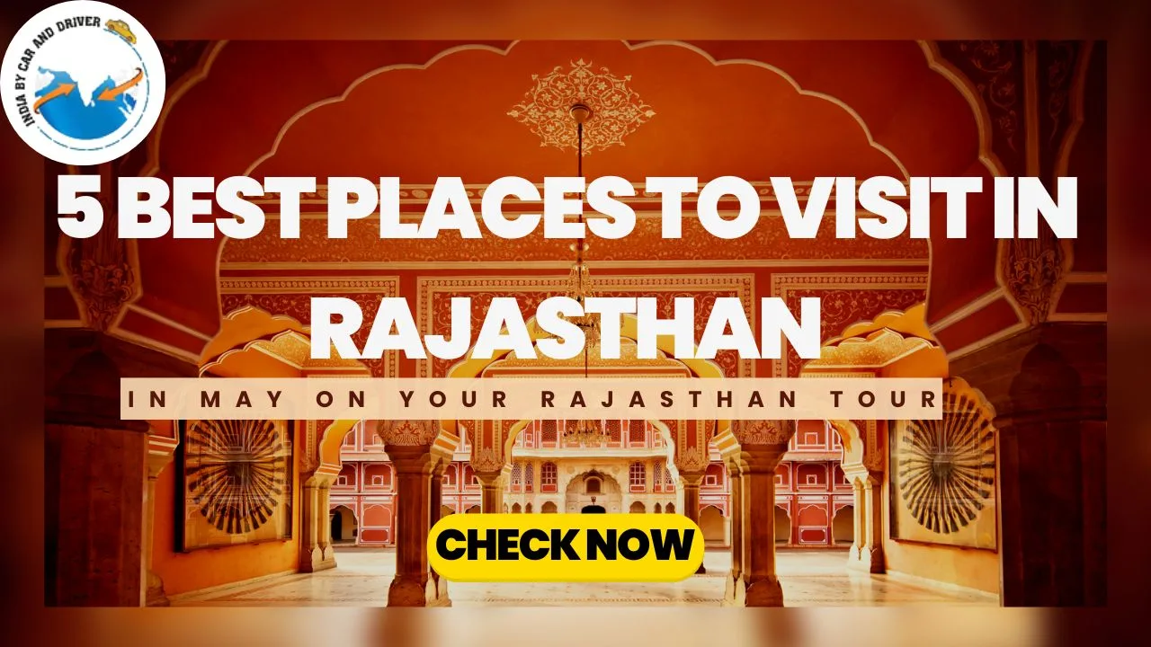 5 Best Places to Visit in Rajasthan in May on Your Rajasthan Tour